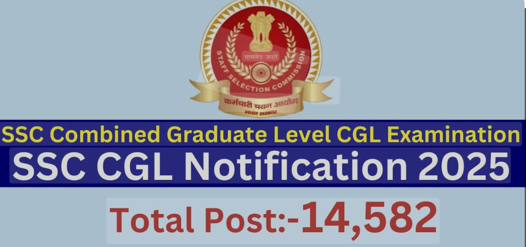 SSC CGL 2025 Notification Out – 14,000+ Vacancies, Apply Now @ ssc.gov.in